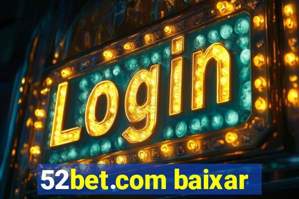 52bet.com baixar